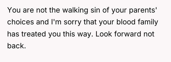 You are not the walking sin of your parents' choices...