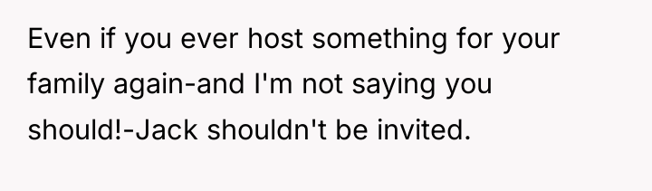 Even if you ever host something for your family again-and...