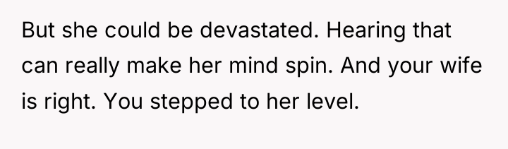 But she could be devastated. Hearing that can really make...