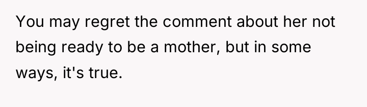 You may regret the comment about her not being ready...