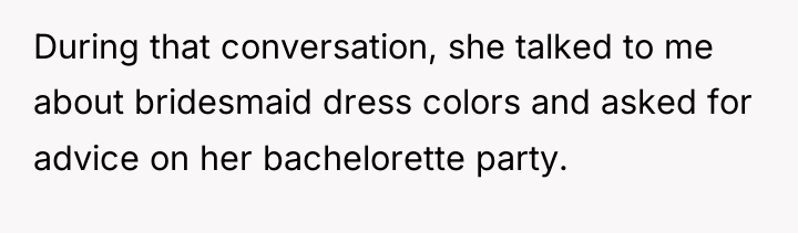 During that conversation, she talked to me about bridesmaid dress...
