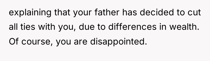explaining that your father has decided to cut all ties...