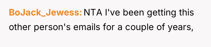 BoJack_Jewess NTA I've been getting this other person's emails for...
