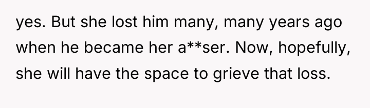 yes. But she lost him many, many years ago when...