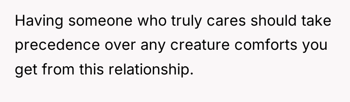 Having someone who truly cares should take precedence over any...