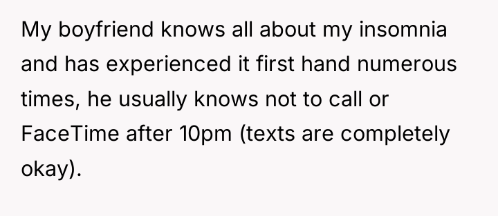 My boyfriend knows all about my insomnia and has experienced...