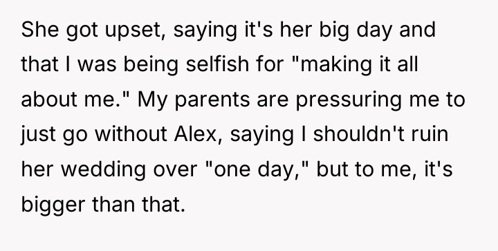 She got upset, saying it's her big day and that...