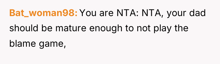 Bat_woman98 You are NTA: NTA, your dad should be mature...