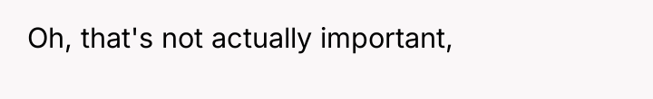 Oh, that's not actually important,