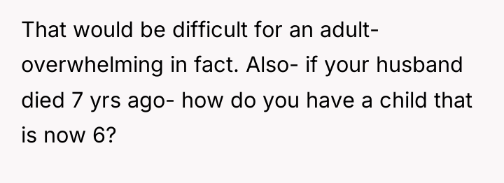 That would be difficult for an adult- overwhelming in fact....
