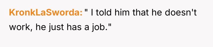 KronkLaSworda " I told him that he doesn't work, he...