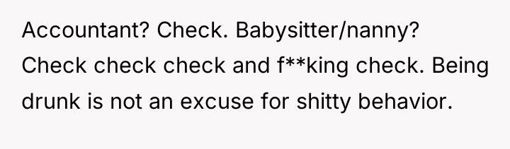 Accountant? Check. Babysitter/nanny? Check check check and f**king check. Being...
