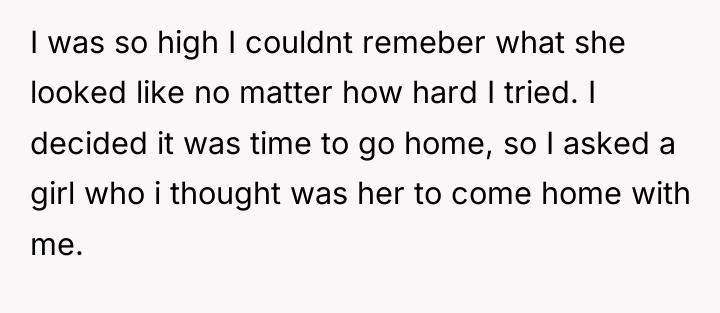 I was so high I couldnt remeber what she looked...