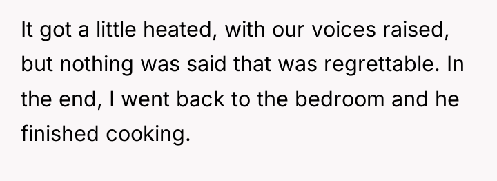 It got a little heated, with our voices raised, but...