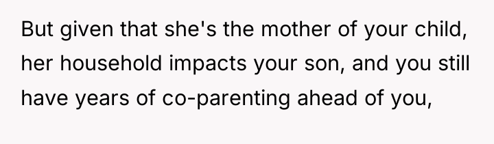 But given that she's the mother of your child, her...