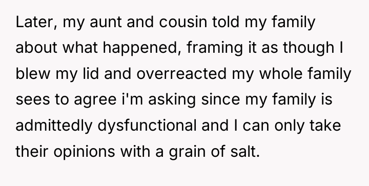 Later, my aunt and cousin told my family about what...
