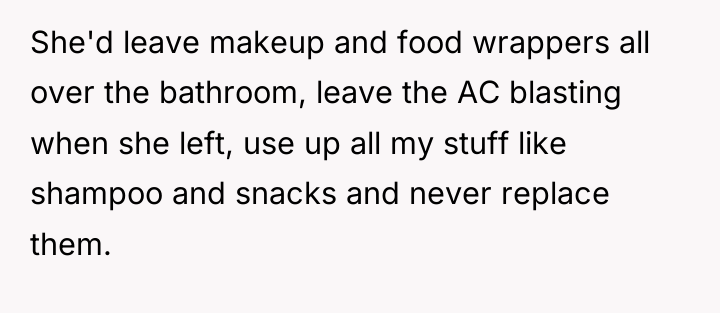 She'd leave makeup and food wrappers all over the bathroom,...