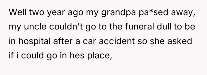 Well two year ago my grandpa pa*sed away, my uncle...