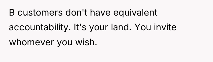 B customers don't have equivalent accountability. It's your land. You...