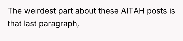 The weirdest part about these AITAH posts is that last...
