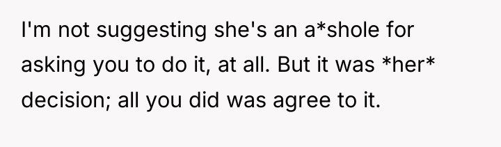 I'm not suggesting she's an a*shole for asking you to...