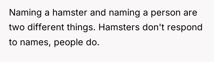 Naming a hamster and naming a person are two different...