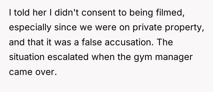 I told her I didn't consent to being filmed, especially...