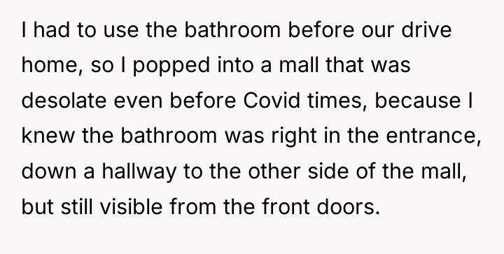 I had to use the bathroom before our drive home,...