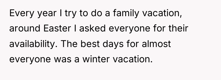 Every year I try to do a family vacation, around...
