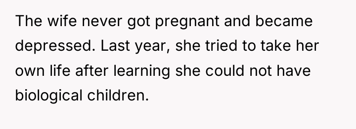 The wife never got pregnant and became depressed. Last year,...