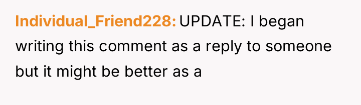 Individual_Friend228 UPDATE: I began writing this comment as a reply...