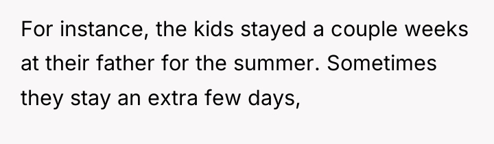 For instance, the kids stayed a couple weeks at their...