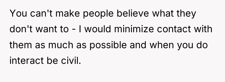 You can't make people believe what they don't want to...