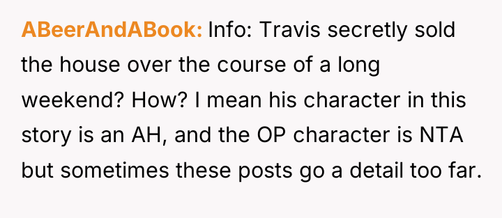 ABeerAndABook Info: Travis secretly sold the house over the course...