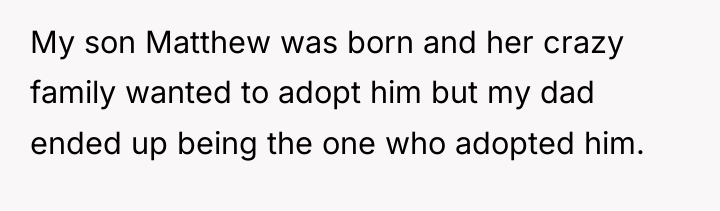 My son Matthew was born and her crazy family wanted...