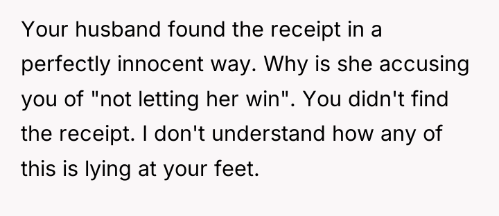 Your husband found the receipt in a perfectly innocent way....