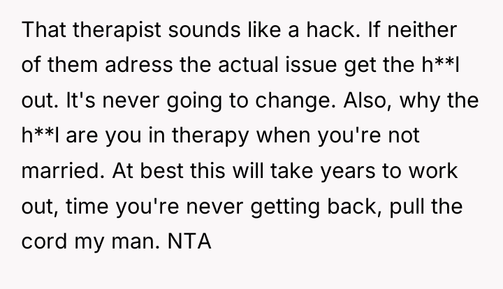 That therapist sounds like a hack. If neither of them...