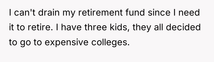 I can't drain my retirement fund since I need it...