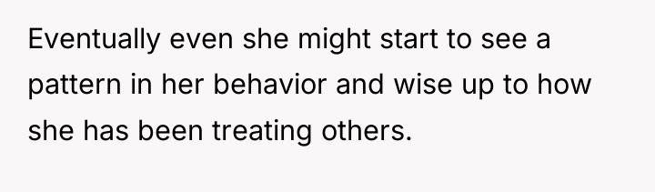Eventually even she might start to see a pattern in...