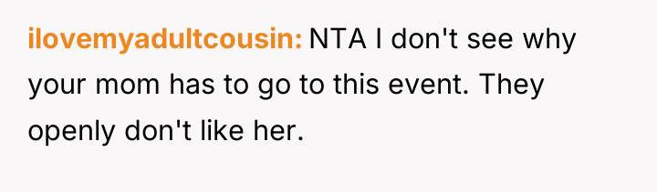 ilovemyadultcousin NTA I don't see why your mom has to...