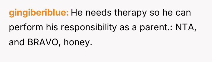 gingiberiblue He needs therapy so he can perform his responsibility...