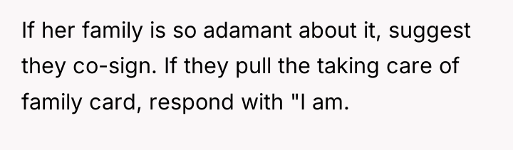 If her family is so adamant about it, suggest they...