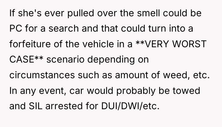 If she's ever pulled over the smell could be PC...