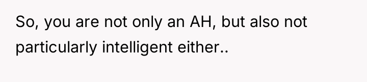 So, you are not only an AH, but also not...