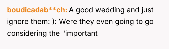 boudicadab**ch A good wedding and just ignore them: ): Were...