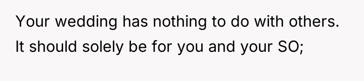 Your wedding has nothing to do with others. It should...