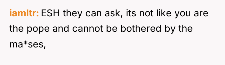 iamltr ESH they can ask, its not like you are...