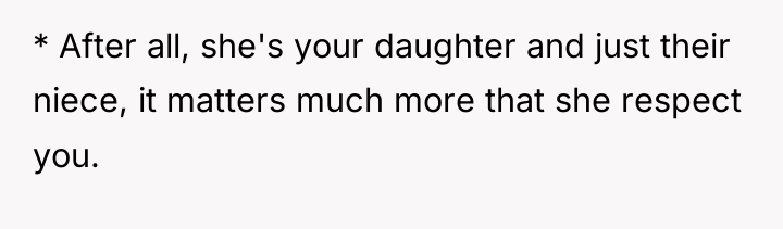 * After all, she's your daughter and just their niece,...