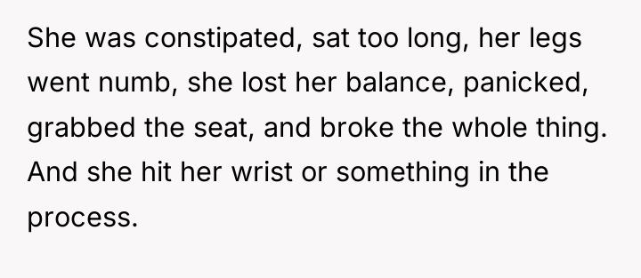 She was constipated, sat too long, her legs went numb,...
