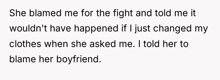 She blamed me for the fight and told me it...